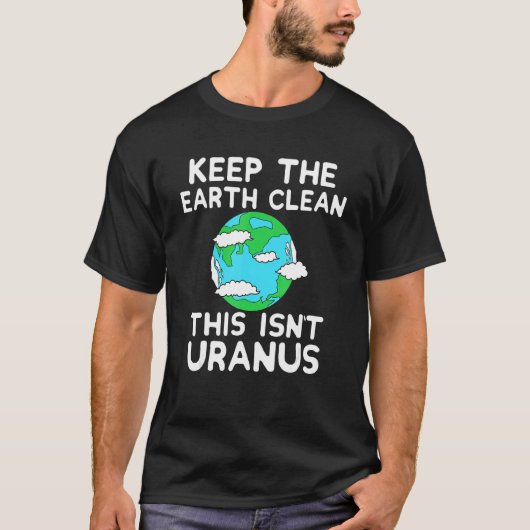 Keep The Earth Clean This Isn`t Uranus Earth Day F Tシャツ (正面)