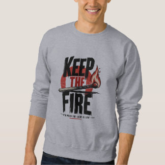 KEEP THE FIRE 励ましのモチベーション スウェットシャツ