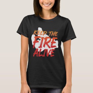 Keep The Fire Alive Motivational  Tシャツ