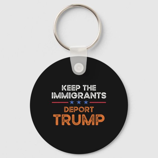 Keep The Immigrants Deport Trump Anti Racism Pro I キーホルダー (正面)