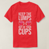 Keep The Lumps Out Of Your Cups Breast Cancer Awar Tシャツ (デザイン正面)