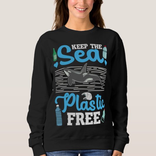 Keep The Sea Plastic Free Ocean Orca Sea Mamal Lov スウェットシャツ (正面)