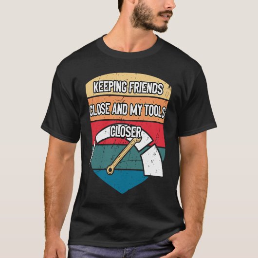 Keep Tools Close Car Mechanic Auto Car Repair Tシャツ (正面)