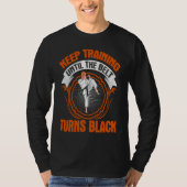 keep training until the belt turns black! funny Ta Tシャツ (正面)