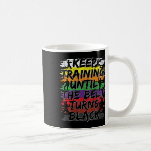 Keep Training Until The Belt Turns Black Karate Gi コーヒーマグカップ (右)