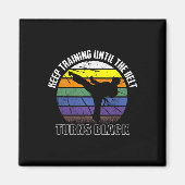 Keep Training Until The Belt Turns Black Karate Sh マグネット (正面)