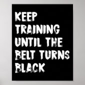 Keep Training Until The Belt Turns Black Karate Ta ポスター (正面)