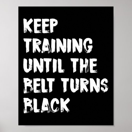 Keep Training Until The Belt Turns Black Karate Ta ポスター (正面)