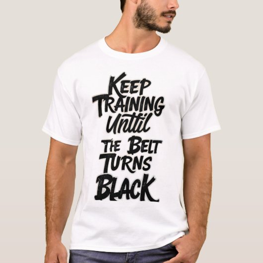 Keep Training Until the Belt Turns Black – Martial Tシャツ (正面)