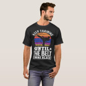 Keep Training Until The Belt Turns Black Taekwondo Tシャツ (正面フル)