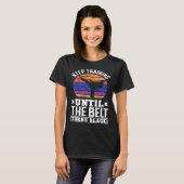 Keep Training Until The Belt Turns Black Taekwondo Tシャツ (正面フル)