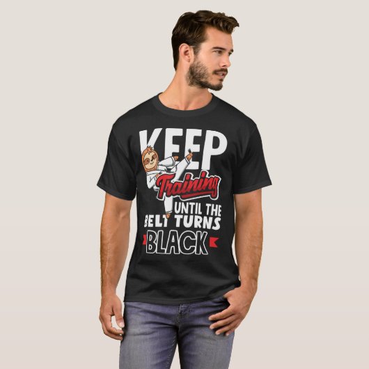 Keep Training Until The Belt Turns Black Taekwondo Tシャツ (正面フル)