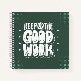 “Keep Up the Good Work” Bold Motivational ノートブック