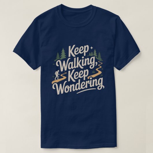 Keep Walking Keep Wondering 励ましの言葉  Tシャツ (デザイン正面)
