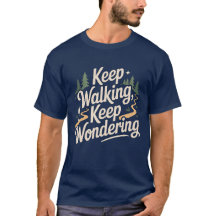 Keep Walking Keep Wondering Inspirational Quote 