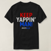 Keep Yappin Man Presidential Debate 2020 Election  Tシャツ (デザイン正面)