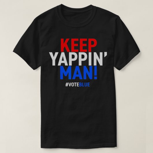 Keep Yappin Man Presidential Debate 2020 Election Tシャツ (デザイン正面)
