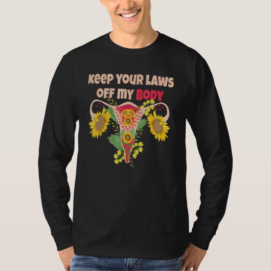 Keep Your Laws Off My Body Pro Choice Feminist Abo Tシャツ (正面)