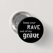 Keep your rave out of my grave 缶バッジ (正面&裏面)