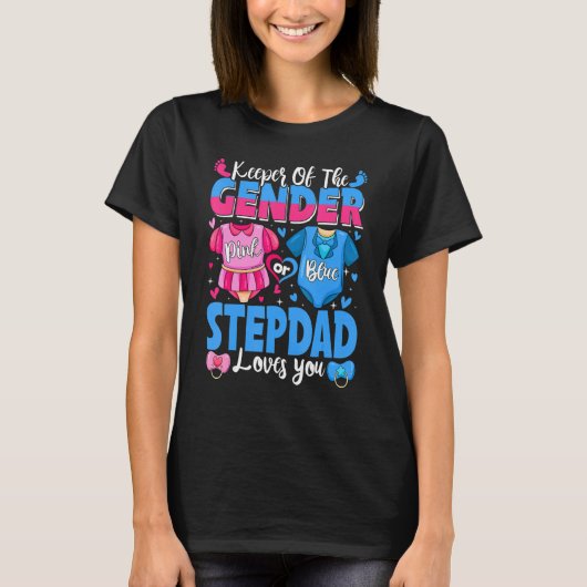 Keeper Of Gender Stepdad Loves You Pink Or Blue Ba Tシャツ (正面)
