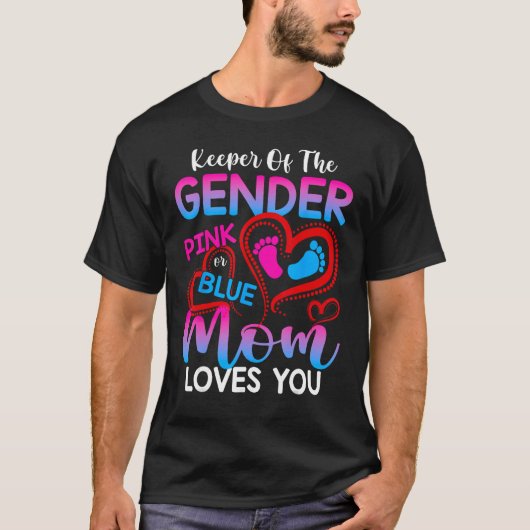 Keeper Of The Gender Pink Or Blue Mom Loves You Re Tシャツ (正面)