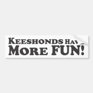 Keeshondsはより多くの楽しい時を過します! -バンパーステッカー バンパーステッカー