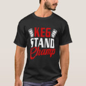 Keg Stand Champ Drink Beer Tシャツ (正面)