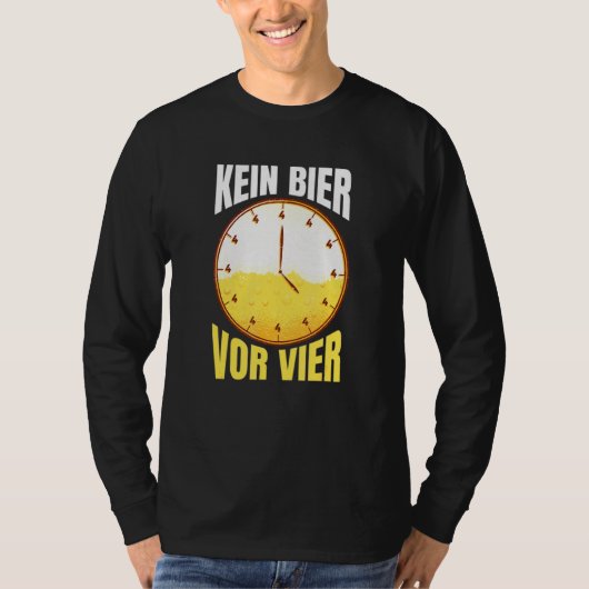 Kein Bier Vor Vier Uhrパーティー飲酒Say Tシャツ (正面)