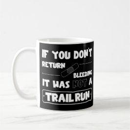 Kein Trail Run wenn du nicht blutend zuruckkomst コーヒーマグカップ