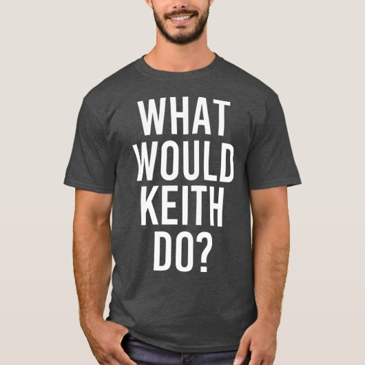 KEITHが名前のジョークおもしろいをパーソナライズされた言うと Tシャツ (正面)