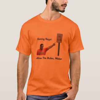 Kennyは「規則の氏」人のTシャツを後を追いなさいことを言います Tシャツ