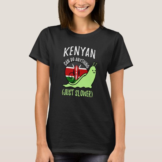Kenyan Can Do Anything Just Slower Kenya Tシャツ (正面)