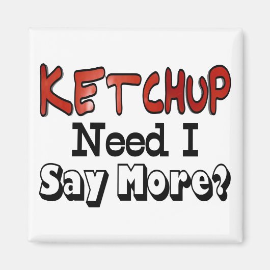 Ketchupが必要 マグネット (正面)
