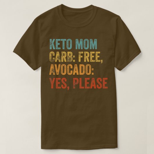 Keto Mom Carb Free, Avocado Yes, Please Keto Lifes Tシャツ (デザイン正面)