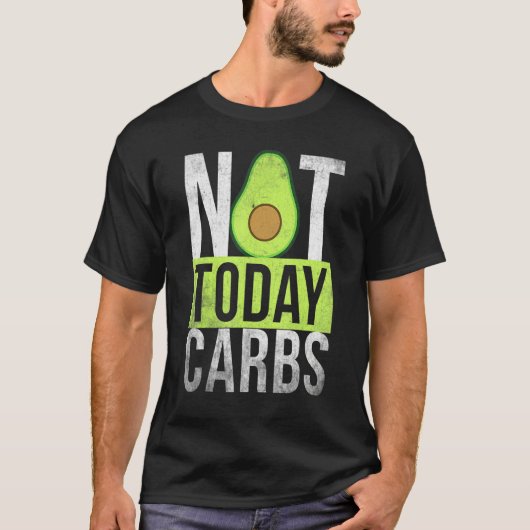 Ketosis Not Today Carbs Avocado Keto Lifestyle   Tシャツ (正面)