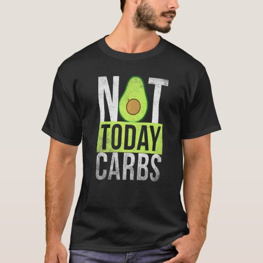Ketosis Not Today Carbs Avocado Keto Lifestyle Tシャツ (正面)