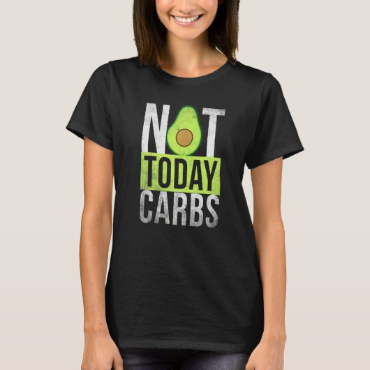 Ketosis Not Today Carbs Avocado Keto Lifestyle Tシャツ (正面)