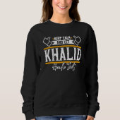 Khalid Keep Calm and let Khalid handle that スウェットシャツ (正面)