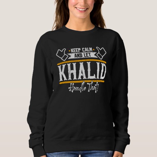Khalid Keep Calm and let Khalid handle that スウェットシャツ (正面)