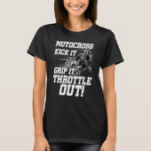 Kick It Grip It Throttle It Out Dirt Biker Motocro Tシャツ (正面)