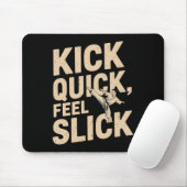 Kick Quick Feel Slick - Karate Fighter Quote  マウスパッド (マウス)