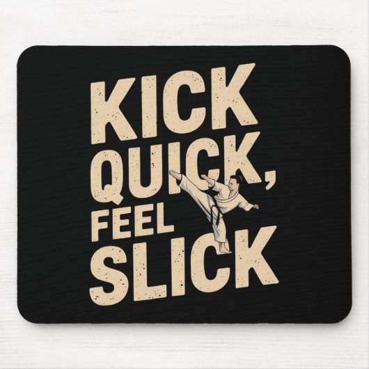 Kick Quick Feel Slick - Karate Fighter Quote  マウスパッド (正面)