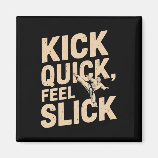 Kick Quick Feel Slick - Karate Fighter Quote  マグネット (正面)