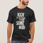 Kick Up Some Mud Funny Workout Gym Cool Saying Ins Tシャツ (正面)