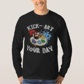 Kick Your Day Teacher Art Painter Artist Tシャツ (正面)