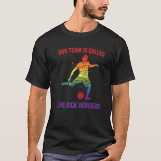Kickball - Our Team Is Called One Kick Wonders - C Tシャツ