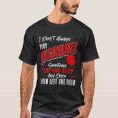 Kickball Player I Don t Always Play Kickball Kickb Tシャツ (正面)
