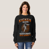 Kicker Because Quaterbacks Need Heroes Too America スウェットシャツ (正面フル)