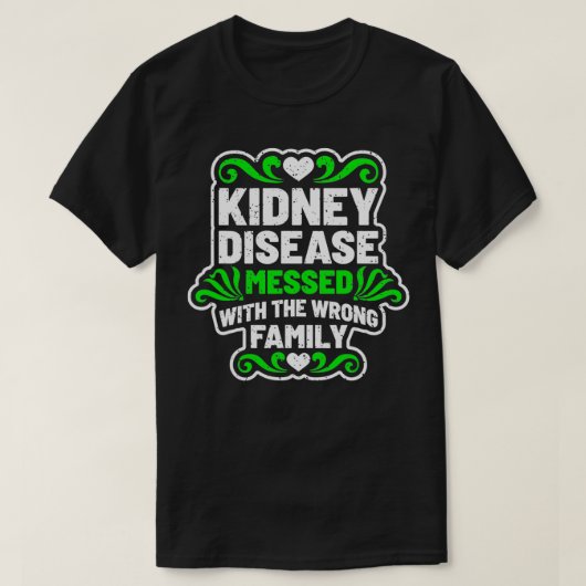 Kidney Disease Messed With Wrong Family Tshirt for Tシャツ (デザイン正面)
