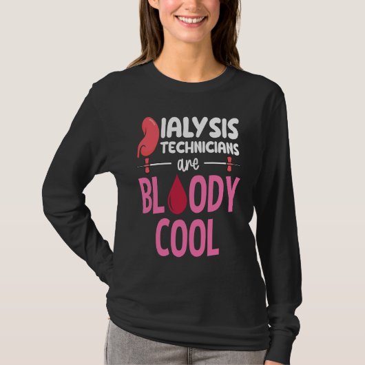 Kidney Nephrology Nurse Dialysis Technician Are Bl Tシャツ (正面)